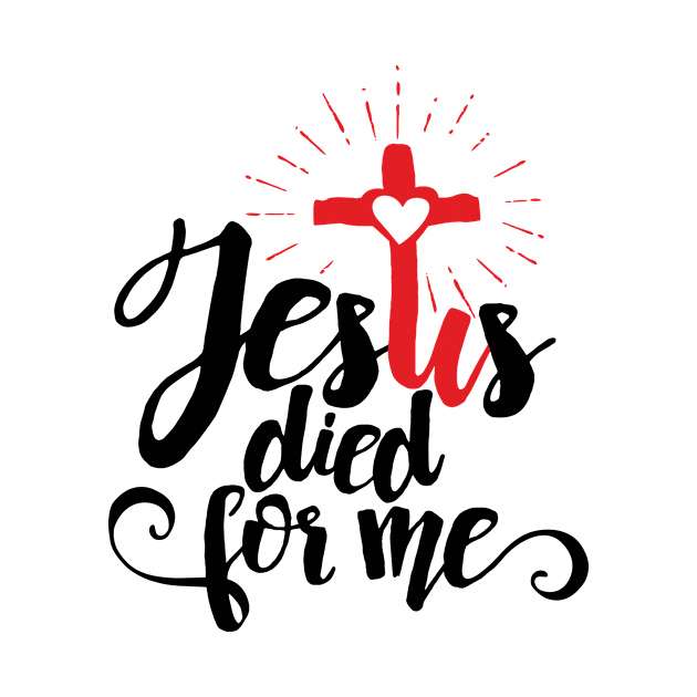 Jesus died for me by vita5511tees