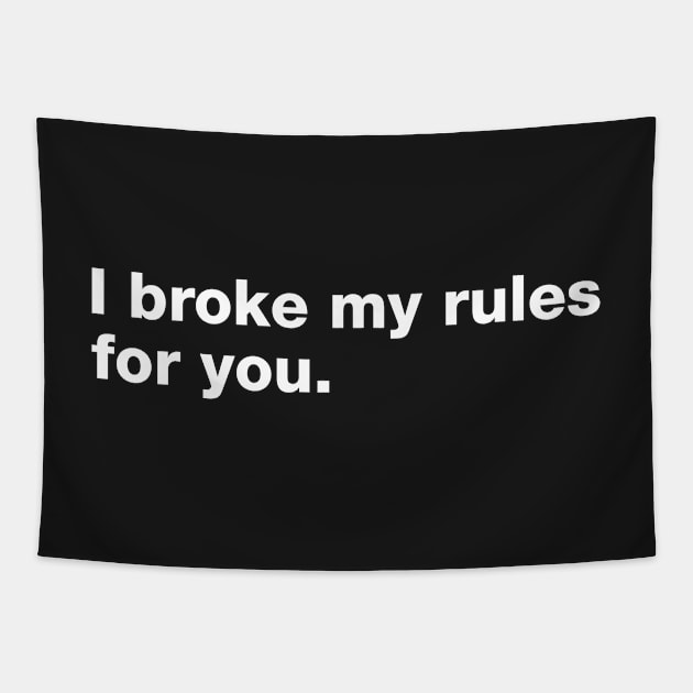 I Broke My Rules For You. Tapestry by CityNoir