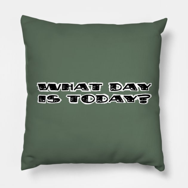 What Day Is Today? Pillow by TenomonMalke