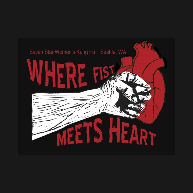 Where Fist Meets Heart by Seven Star Women's Kung Fu