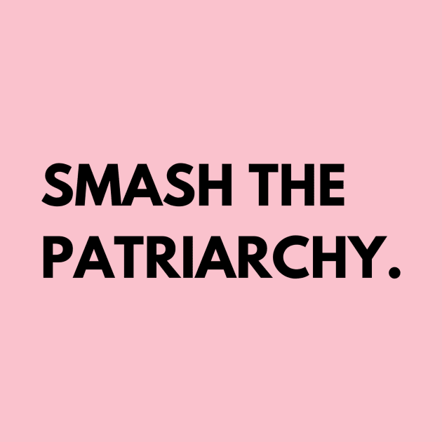 Smash the patriarchy by MandalaHaze