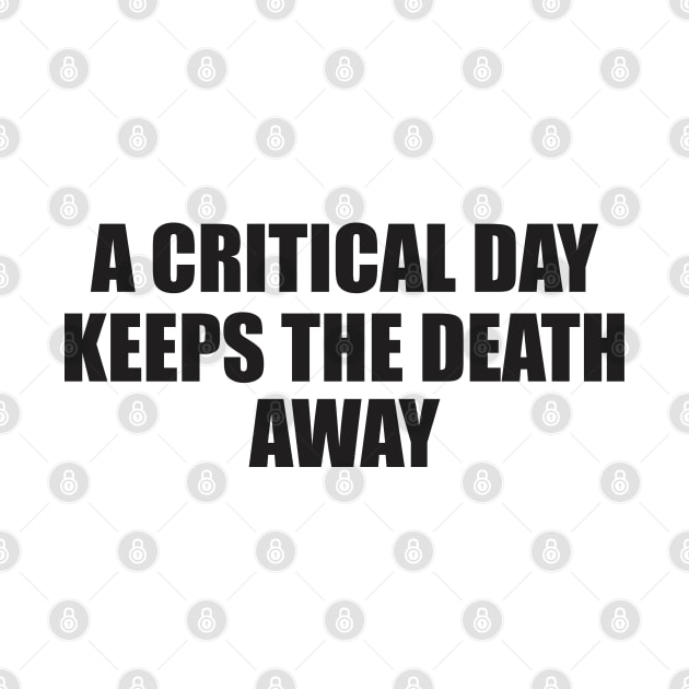 a critical a day keeps the death away by Vortex.Merch