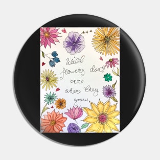 Wild flowers don't care where they grow Pin