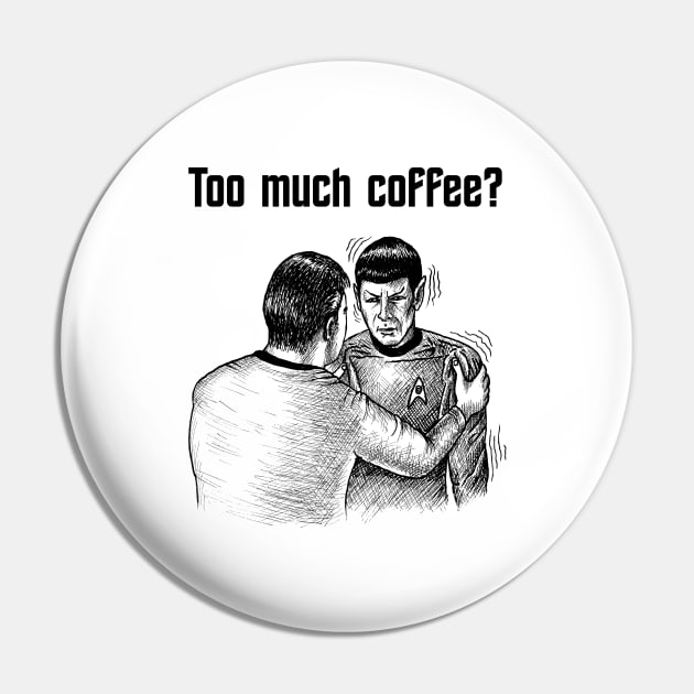 Too much coffee Pin by forsureee