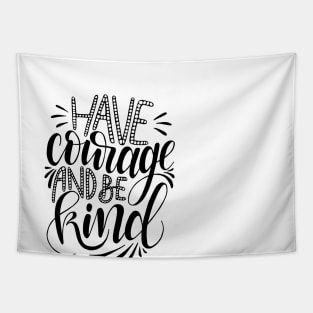 Have Courage, be Kind. Tapestry