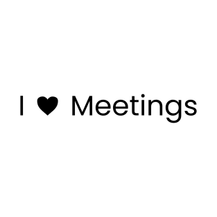 I 🖤meetings T-Shirt