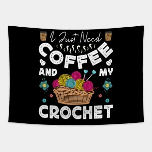 I Just Need Coffee and My Crochet Funny Knitting Crocheting Tapestry