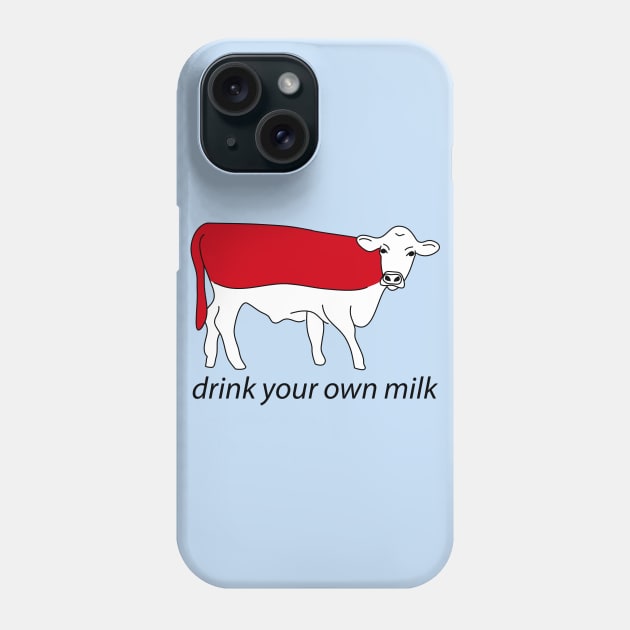 drink your own milk Phone Case by roboprophet