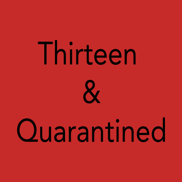 Thirteen And Quarantined , Official Teenager , 13th Birthday, Teen Birthday, Thirteen And Quaranteen, Birthday by Sindibad_Shop