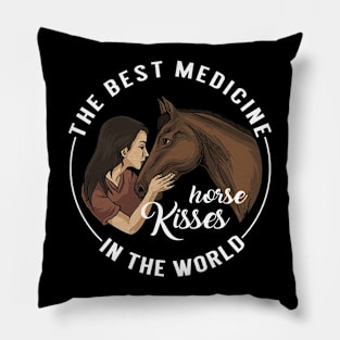 The Best Medicine In The World Is Horses Kisses Pillow