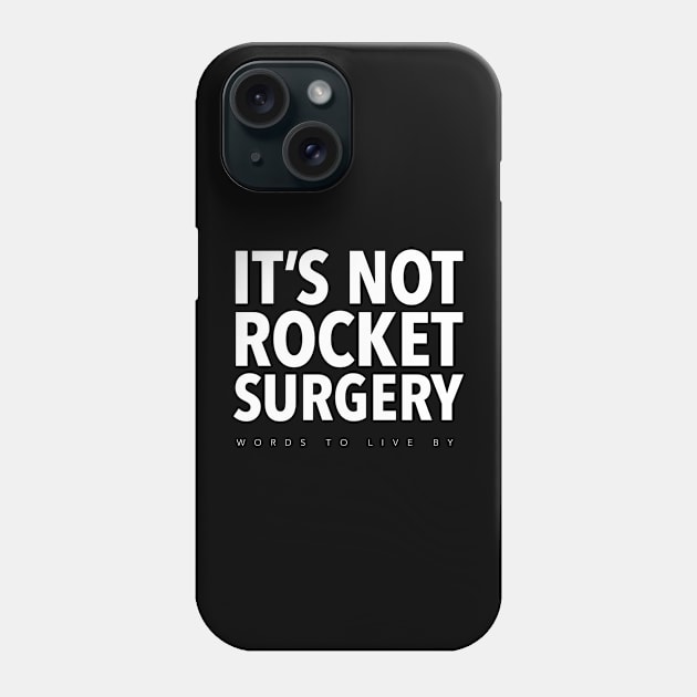 It's Not Rocket Surgery Phone Case by WordsToLiveBy