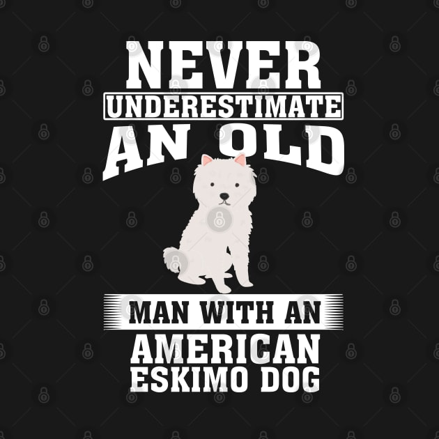 Never Underestimate an Old Man with American Eskimo Dog by silvercoin