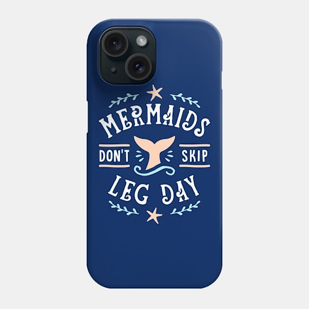 Mermaids Don't Skip Leg Day Phone Case by brogressproject