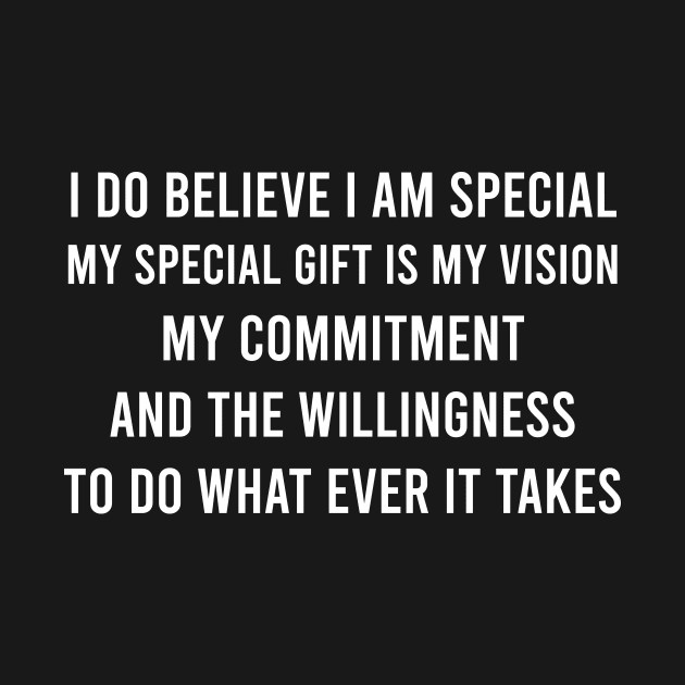 I Do Believe I Am Special My Special Gift Is My Vision by FELICIDAY