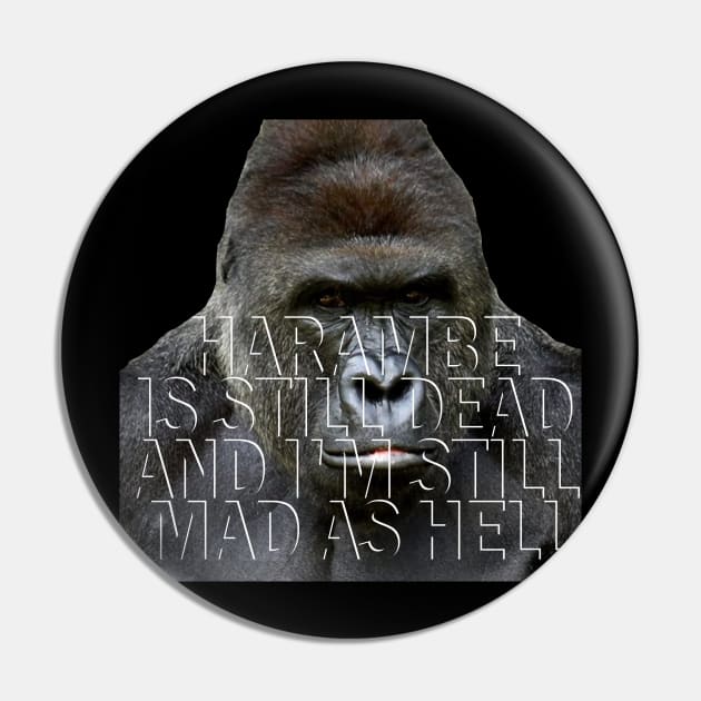 Harambe is still dead Pin by DWFinn