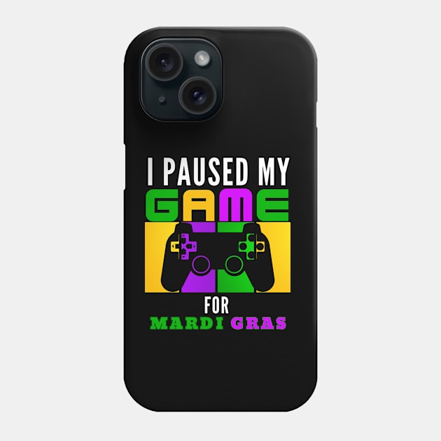 I Paused My Game For Mardi Gras Video Game Mardi Gras Phone Case by Figurely creative