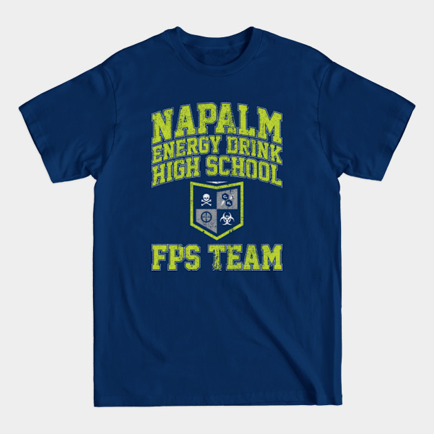 Disover Napalm Energy Drink High School FPS Team - Video Game High School - T-Shirt