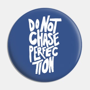 Do Not Chase Perfection Pin