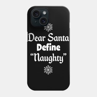 Funny Christmas Gift - Define Naughty Dear Santa graphic Phone Case