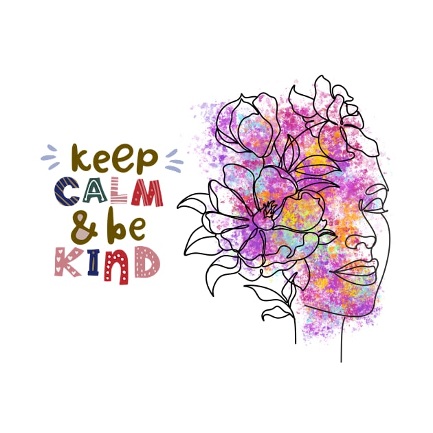 Keep calm And Be kind by Athira Hanipah