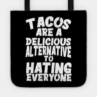 Tacos Are A Delicious Alternative To Hating Everyone Tote