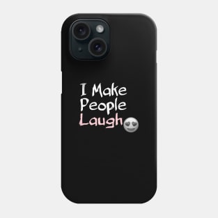 I make people laugh Phone Case