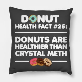 Donuts are Healthier than Crystal Meth Pillow