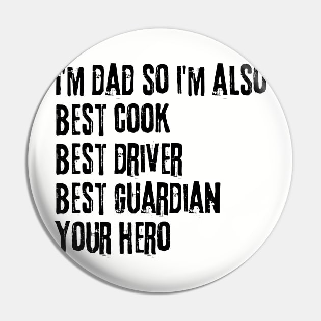 I'm Dad so I'm Also Best Cook Best Driver Best Guardian Your Hero Pin by Gomqes