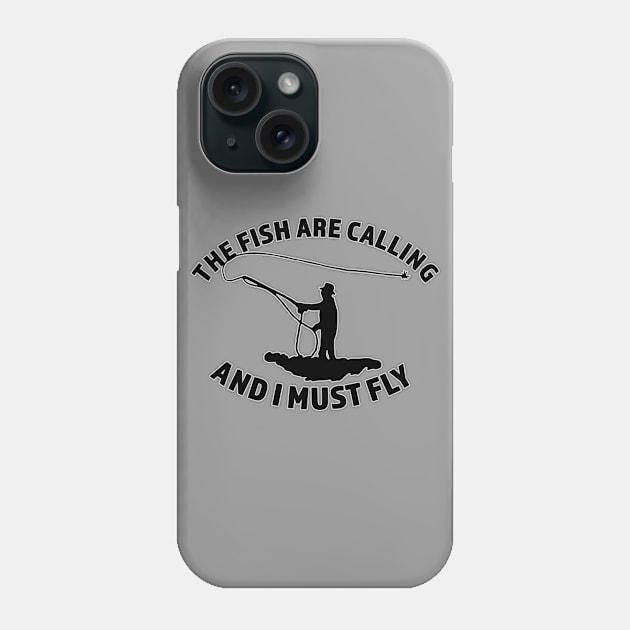 The Fish Are Calling - And I Must Fly - Fly Fishing Gift - White Outline Lettering Phone Case by RKP'sTees