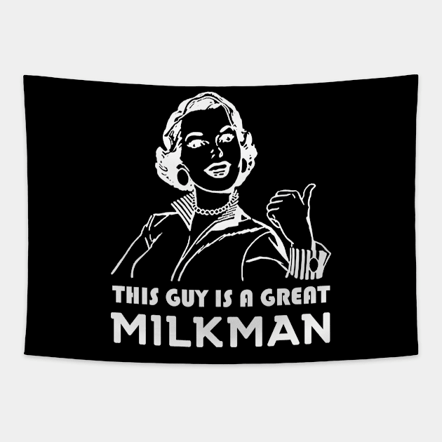 This guy is a great milkman Tapestry by MadebyTigger