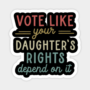 Vote Like Your Daughter’s Rights Magnet