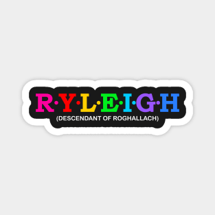 Ryleigh - Descendant Of Roghallach. Magnet