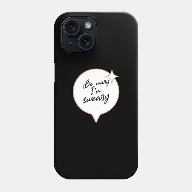 Be wary I'm sweary Phone Case by BadBox