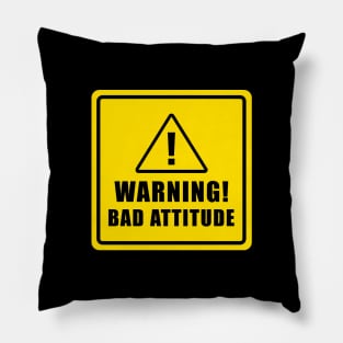 FUNNY WARNING BAD ATTITUDE Pillow