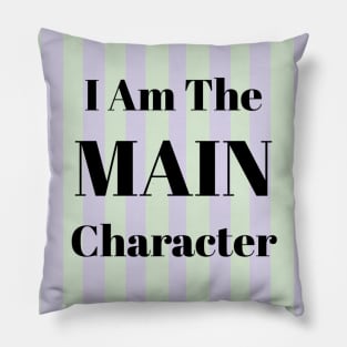 I Am the Main Character Pillow