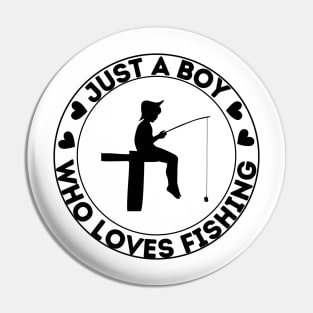 Just A Boy Who Loves Fishing Pin