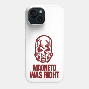 magneto-was-right Phone Case