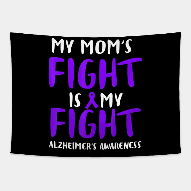 MY MOM FIGHT IS MY FIGHT ALZHEIMER AWARENESS Gift Tapestry by thuylinh8