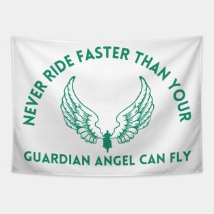 NEVER RIDE FASTER THAN YOUR GUARDIAN ANGEL CAN FLY Tapestry