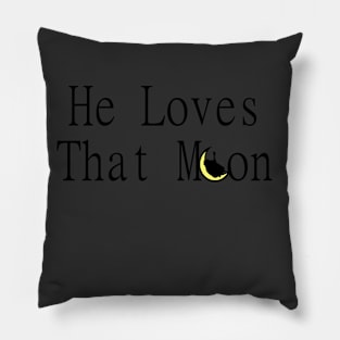 He Loves That Moon! Pillow