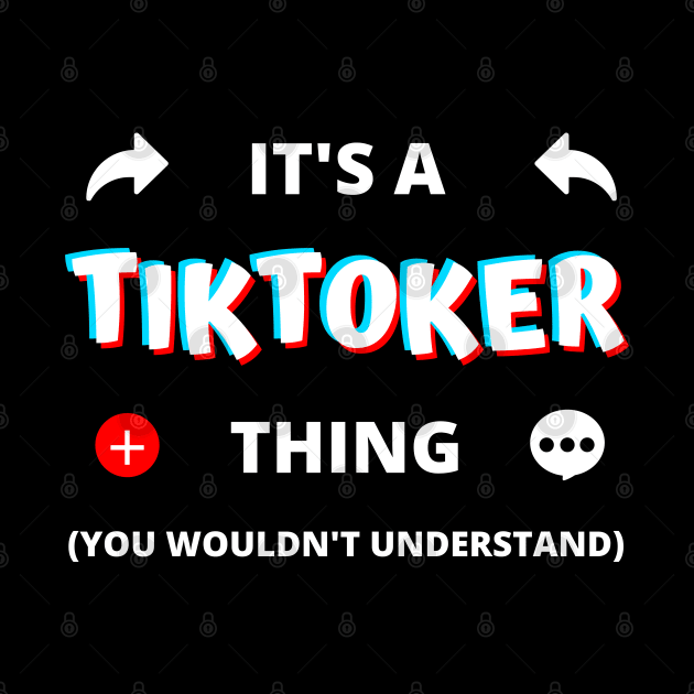 IT'S A TIKTOKER THING YOU WOULDN'T UNDERSTAND by apparel.tolove@gmail.com