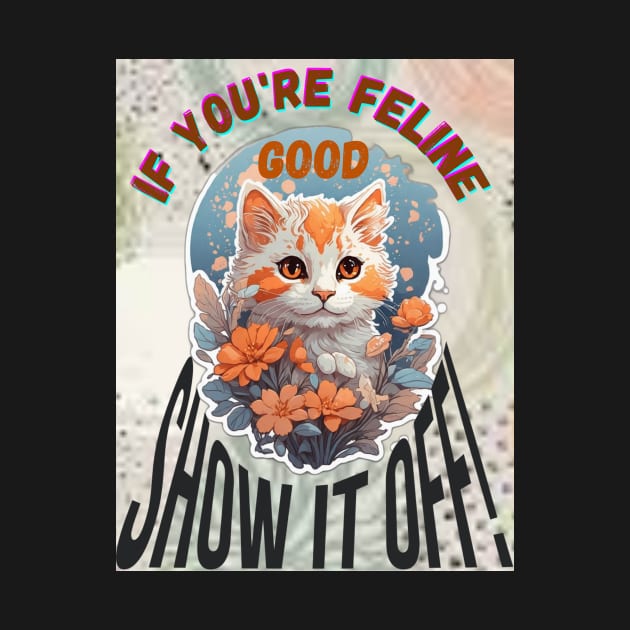 "Feeling Feline Good" Design by benzshope