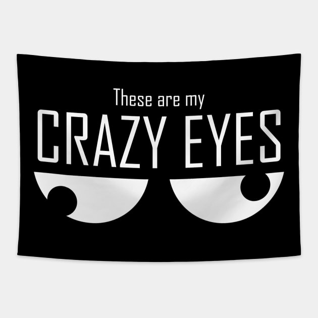 These Are My Crazy Eyes Tapestry by Kev Brett Designs