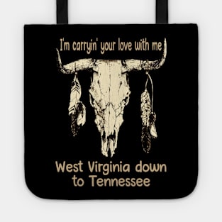 I'm Carryin' Your Love With Me West Virginia Down To Tennessee Feathers Bull-Skull Tote