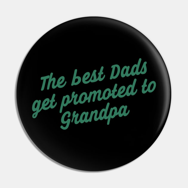 The Best Dads Get Promoted To Grandpa Pin by WLK GOD