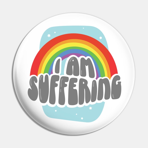 I Am Suffering (Gray) Pin by Squibzy