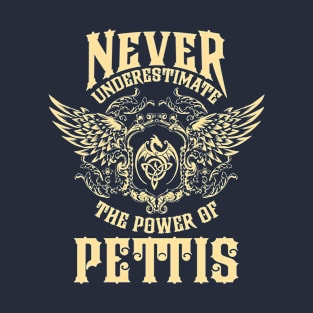 Pettis Name Shirt Pettis Power Never Underestimate T-Shirt