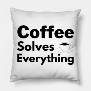 Coffee solves everything qoute Pillow
