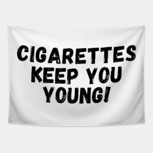 Cigarettes keep you young Tapestry