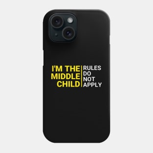 Im The Middle Child Funny Middle Child Middle Kid Sibling Phone Case